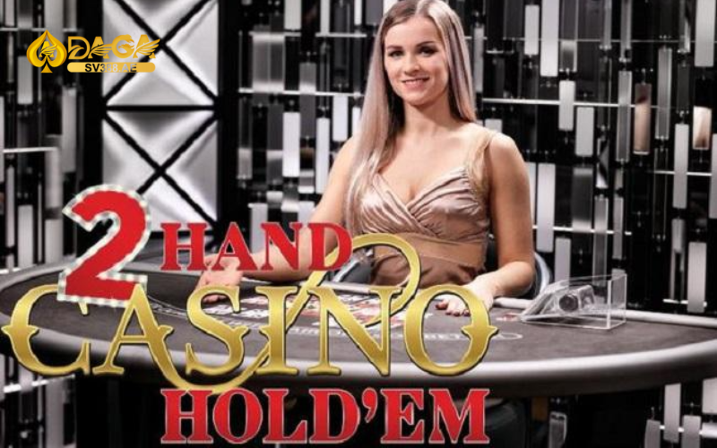 5 cách chơi bài 2 Hands Casino Hold'em đơn giản tại Sv388